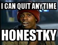 Dave Chapelle  with the caption I CAN QUIT ANYTIME HONESTKY