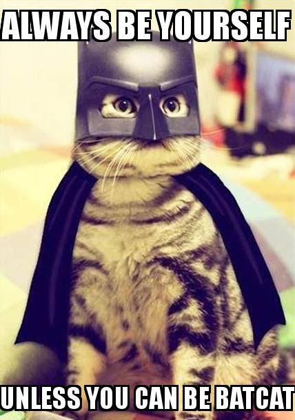 Batman Cat with the caption Always be yourself Unless you can be batcat