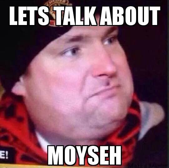 Manchester Utd Supporter who doesn't care  with the caption lets talk about moyseh