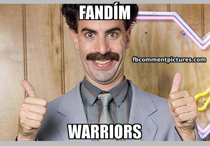 Borat Thumbs Up with the caption Fandím Warriors