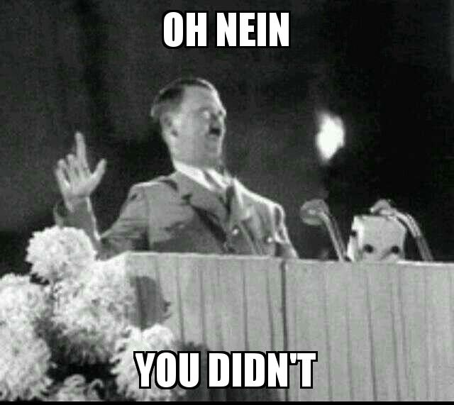 Oh Nein He Didn't Hitler with the caption Oh Nein You Didn't