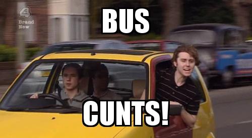 Inbetweeners Drive by Banter with the caption Bus Cunts!