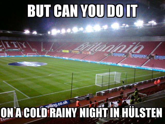 Stoke City Stadium with the caption but can you do it On a cold rainy night in hülsten 