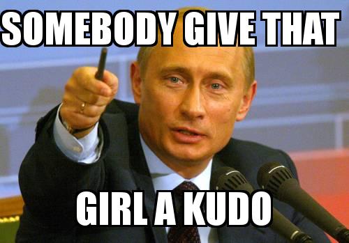 PUTIN with the caption Somebody give that  girl a KUDO